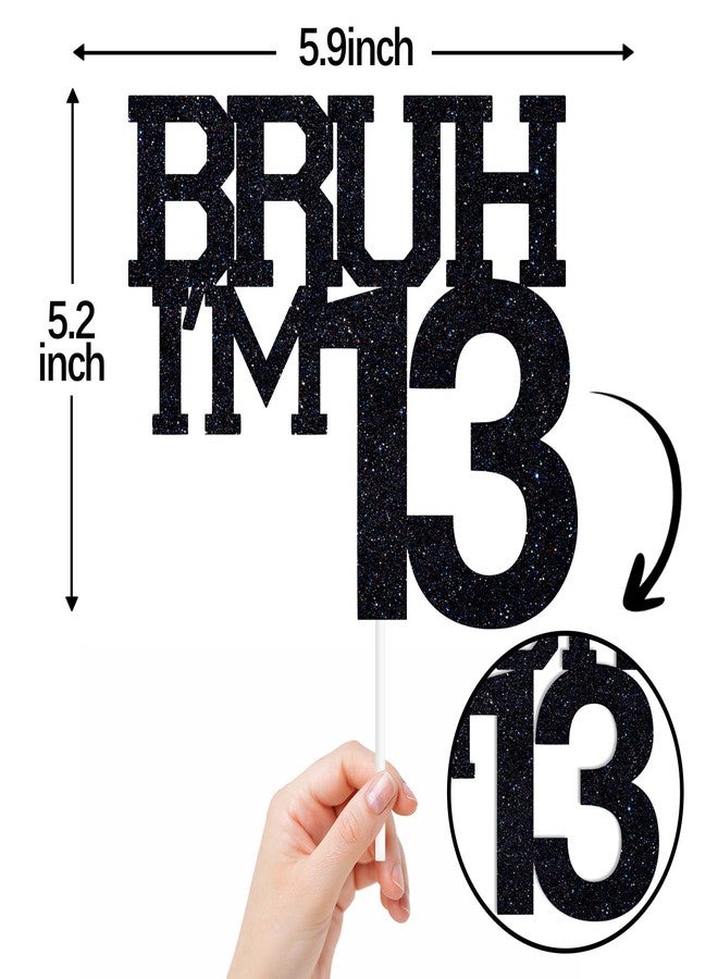 ZACHAKO Black Glitter Bruh I'm 13 Cake Topper, Happy 13th Birthday/Bro I'm 13, Funny 13th Birthday Party Decorations Supplies - Image 2